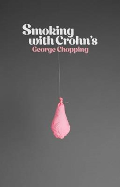 Smoking with Crohn's, George Chopping - Gebonden - 9781908717313
