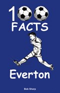 Everton - 100 Facts | Bob Sharp | 