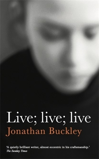 Live; Live; Live, Jonathan Buckley - Paperback - 9781908745873