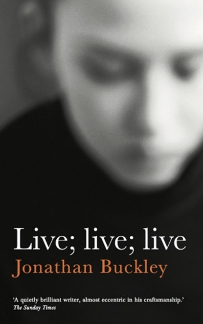 Live; Live; Live, Jonathan Buckley - Paperback - 9781908745873