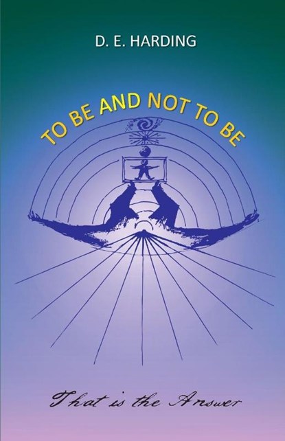 To Be And Not To Be, Douglas Edison Harding - Paperback - 9781908774170