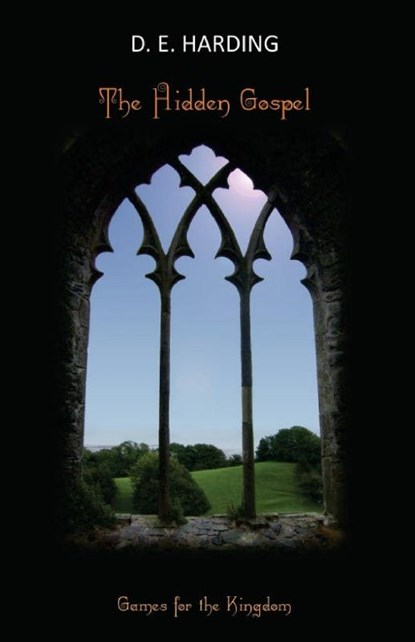 The Hidden Gospel, Douglas Edison Harding - Paperback - 9781908774224