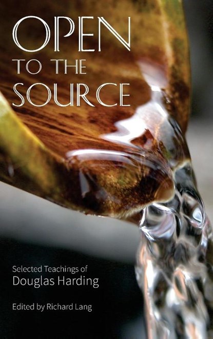 Open To The Source, Douglas Edison Harding - Gebonden - 9781908774507