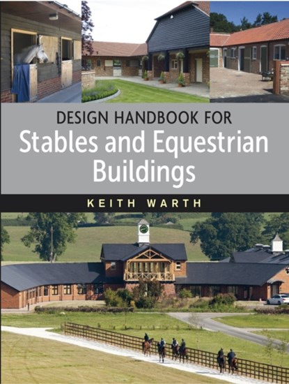 Design Handbook for Stables and Equestrian Buildings, Keith Warth - Paperback - 9781908809186