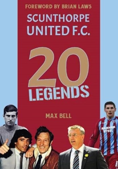 20 Legends: Scunthorpe United, Max Bell - Gebonden - 9781908847195