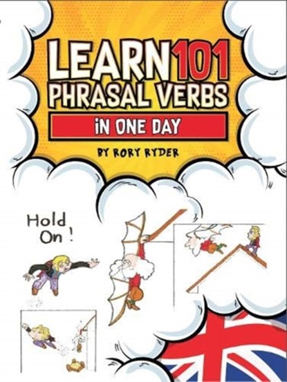 LEARN 101 PHRASAL VERBS IN ONE DAY, RORY RYDER - Paperback - 9781908869999