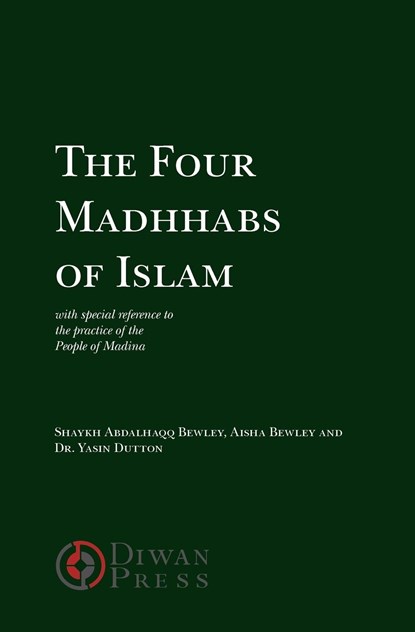 The Four Madhhabs of Islam, Abdalhaqq Bewley ; Aisha Bewley ; Yasin Dutton - Paperback - 9781908892027