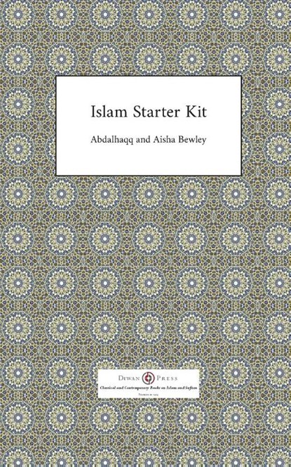 Islam Starter Kit, Abdalhaqq Bewley ; Aisha Bewley - Paperback - 9781908892669