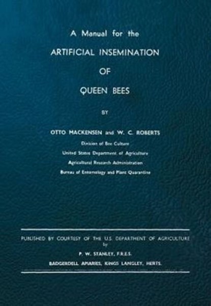 A Manual for the Artificial Insemination of Queen Bees, Otto Mackensen ; W C Roberts - Paperback - 9781908904270