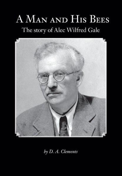 A Man and His Bees - The Story of Alec Wilfred Gale, D a Clements - Paperback - 9781908904393