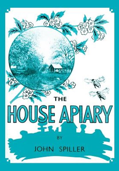 The House Apiary, John (Ashton-under-Lyne Sixth Form College Spiller - Paperback - 9781908904447