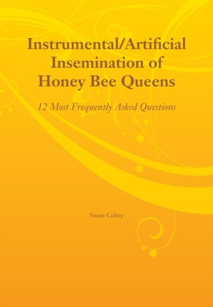 Instrumental/Artificial Insemination of Honey Bee Queens, Susan Cobey - Paperback - 9781908904942