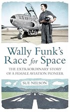 Wally Funk's Race for Space | Sue Nelson | 