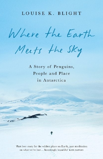 Where the Earth Meets the Sky, Louise K. Blight - Gebonden - 9781908906670
