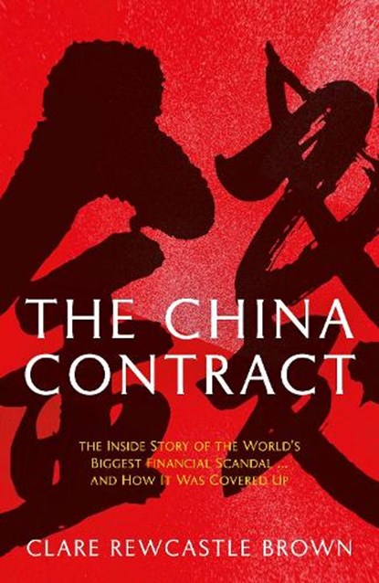 The China Contract, Clare Rewcastle Brown - Gebonden - 9781908906717