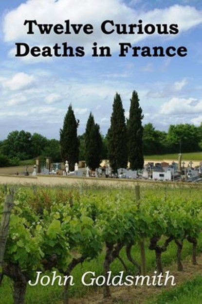 Twelve Curious Deaths in France, John Goldsmith - Ebook - 9781908943392