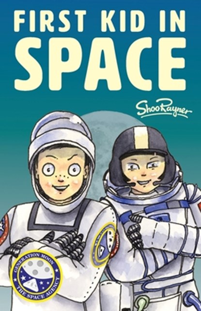 The First Kid In Space: Generation Moon Book 2, Shoo Rayner - Paperback - 9781908944474
