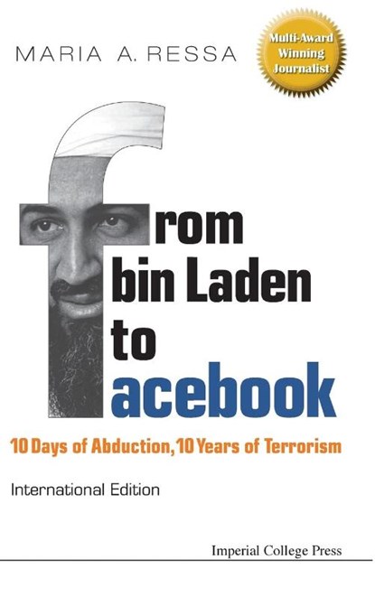 From Bin Laden To Facebook: 10 Days Of Abduction, 10 Years Of Terrorism, Maria A (-) Ressa - Gebonden - 9781908979537