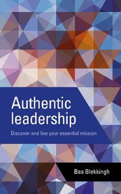 Authentic leadership, Bas Blekkingh - Paperback - 9781908984357