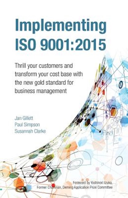 Implementing ISO 9001:2015, Jan Gillett ; Paul Simpson ; Susannah Clarke - Paperback - 9781908984500