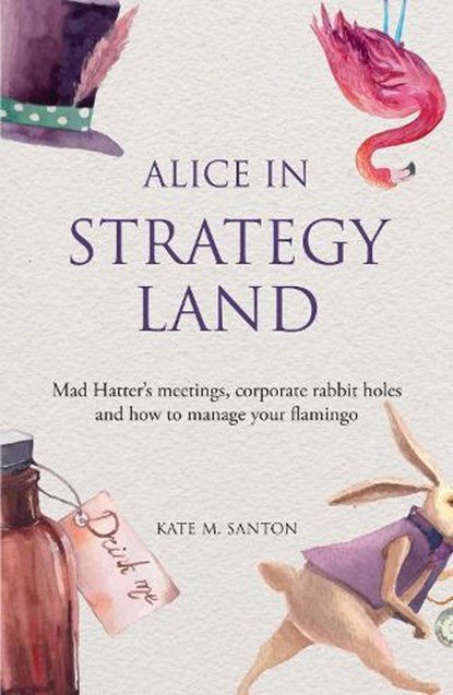 Alice in strategy land, Kate M. Santon - Paperback - 9781908984548
