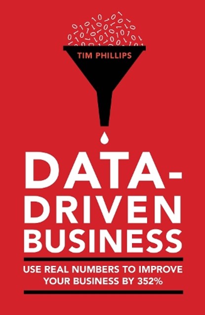 Data-driven business, Tim Phillips - Paperback - 9781908984609