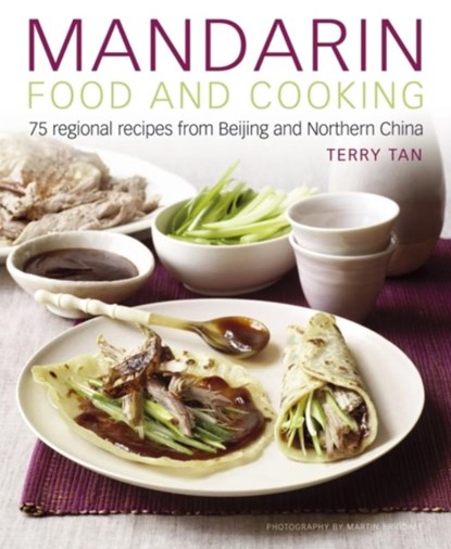 Mandarin Food and Cooking: 75 Regional Recipes from Beijing and Northern China, Terry Tan - Gebonden - 9781908991003