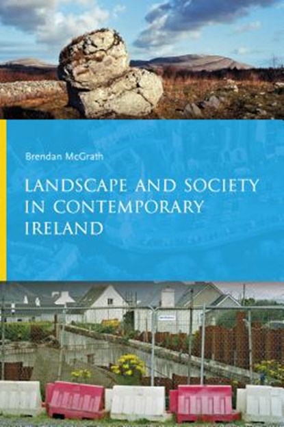 Landscape and Society in Contemporary Ireland, Brendan McGrath - Gebonden - 9781909005716