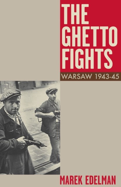 The Ghetto Fights, Marek Edelman - Paperback - 9781909026391