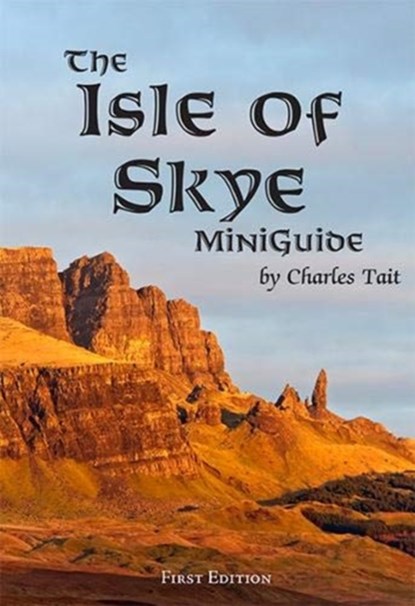 The Isle of Skye MiniGuide, Charles Tait - Paperback - 9781909036451