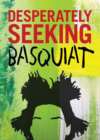 DESPERATELY SEEKING BASQUIAT, Ian Castello-Cortes - Gebonden - 9781909051676