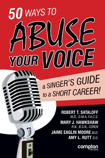 50 Ways to Abuse Your Voice, Robert Thayer Sataloff ; Mary J. Hawkshaw ; Jaime Eaglin Moore - Paperback - 9781909082113