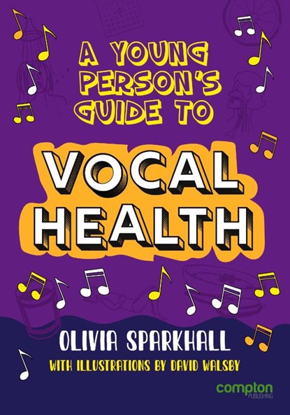 A Young Person's Guide to Vocal Health, Olivia Sparkhall - Paperback - 9781909082717