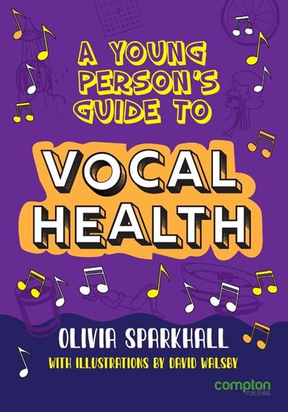 A Young Person's Guide to Vocal Health, Olivia Sparkhall - Paperback - 9781909082717