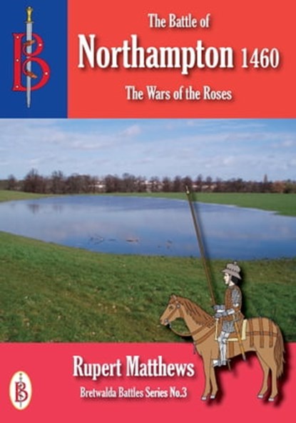 The Battle of Northampton 1460, Rupert Matthews - Ebook - 9781909099562