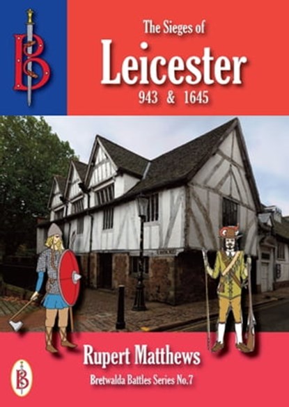 The Sieges of Leicester 943 & 1645, Rupert Matthews - Ebook - 9781909099609