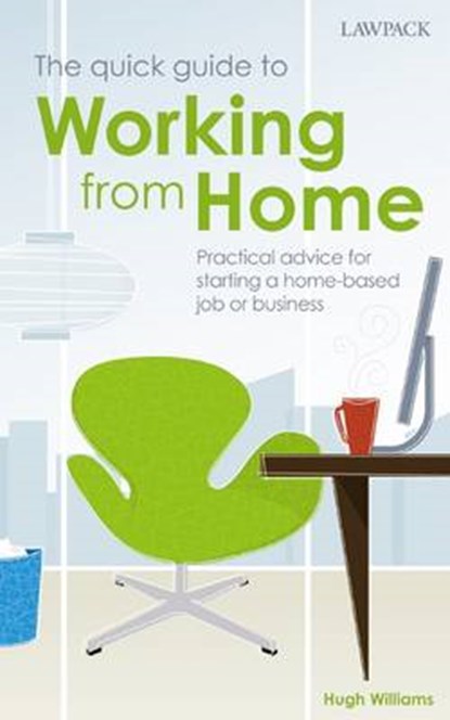 Quick Guide to Working from Home, WILLIAMS,  Hugh - Paperback - 9781909104037