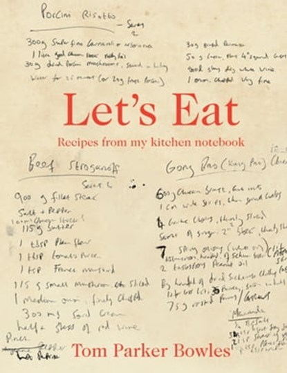 Let's Eat, Tom Parker Bowles - Ebook - 9781909108073