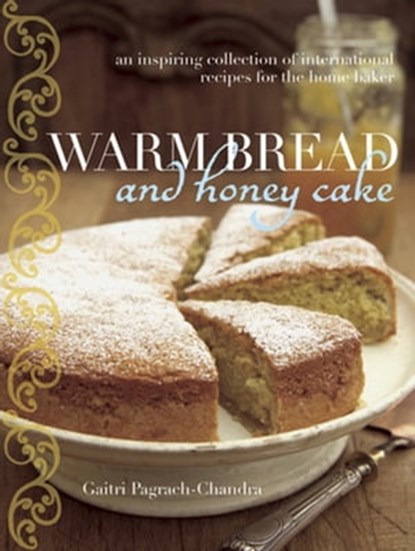 Warm Bread and Honey Cake, Gaitri Pagrach-Chandra - Ebook - 9781909108233
