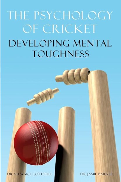 The Psychology of Cricket, Stewart Cotterill ; Jamie Barker - Paperback - 9781909125216