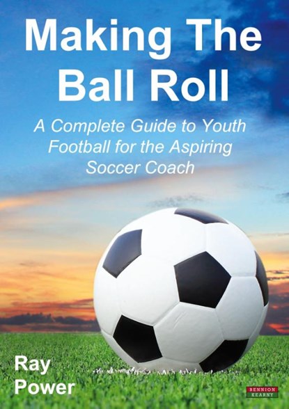 Making the Ball Roll, Ray Power - Paperback - 9781909125520