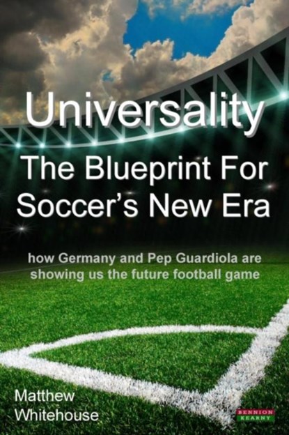 Universality the Blueprint for Soccer's New Era, Matthew Whitehouse - Paperback - 9781909125636
