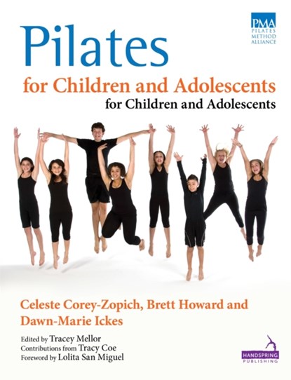Pilates for Children and Adolescents, Celeste Corey-Zopich ; Brett Howard ; Dawn-Marie Ickes - Paperback - 9781909141124