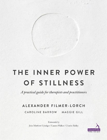 The Inner Power of Stillness, Alexander Filmer-Lorch ; Margaret Anne Gill ; Caroline Barrow - Paperback - 9781909141339