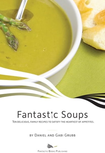 Fantastic Soups, Daniel and Gabi Grubb - Ebook - 9781909163027