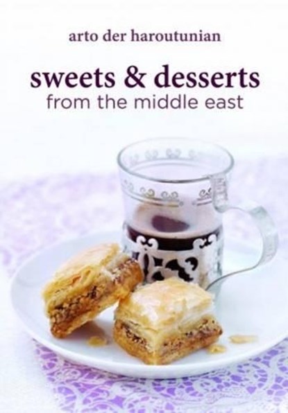 Sweets and Desserts from the Middle East, Arto der Haroutunian - Gebonden - 9781909166073
