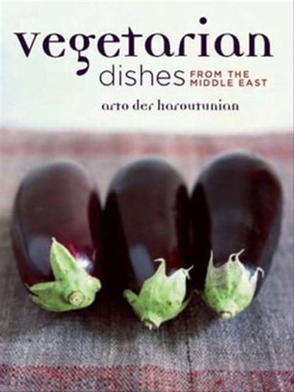 Vegetarian Dishes from the Middle East, Arto der Haroutunian - Ebook - 9781909166646