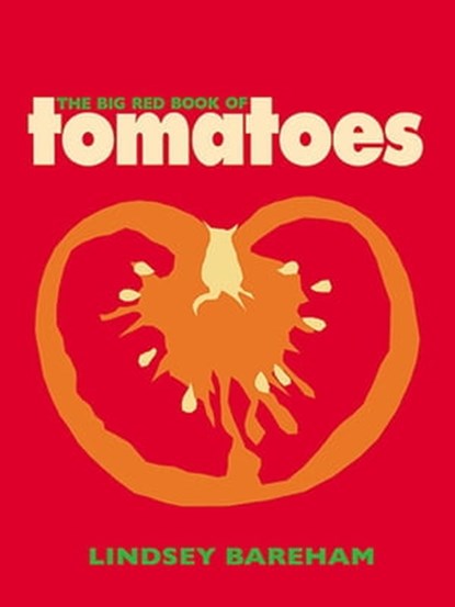 The Big Red Book of Tomatoes, Lindsey Bareham - Ebook - 9781909166660