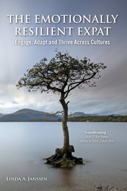 The Emotionally Resilient Expat: Engage, Adapt and Thrive across Cultures, Linda A Janssen - Ebook - 9781909193505