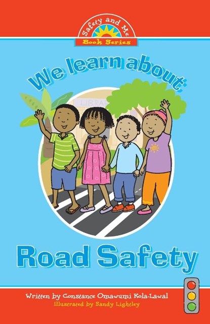 We learn about Road Safety, Constance Omawumi Kola-Lawal - Paperback - 9781909204294